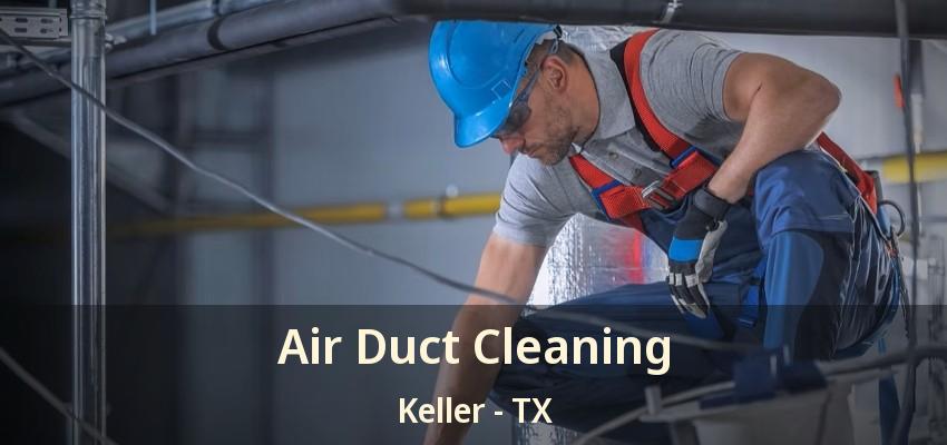 Air Duct Cleaning Keller - TX