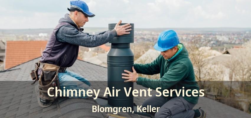 Chimney Air Vent Services Blomgren, Keller - TX