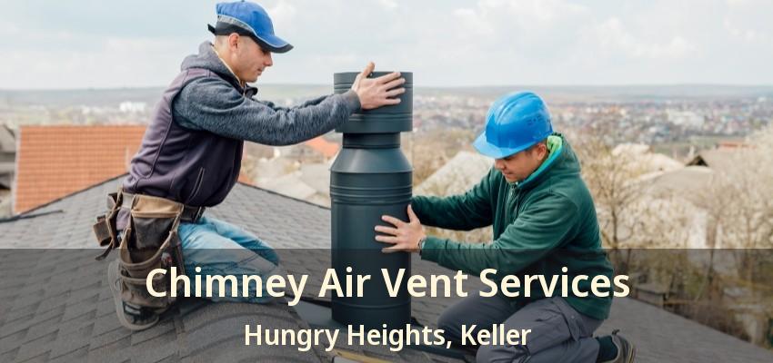 Chimney Air Vent Services Hungry Heights, Keller - TX