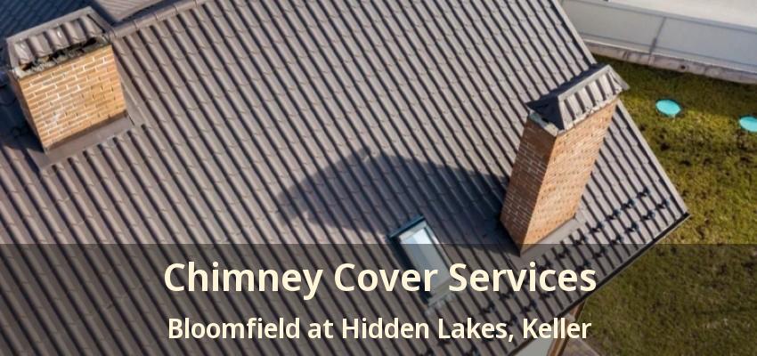 Chimney Cover Services Bloomfield at Hidden Lakes, Keller - TX