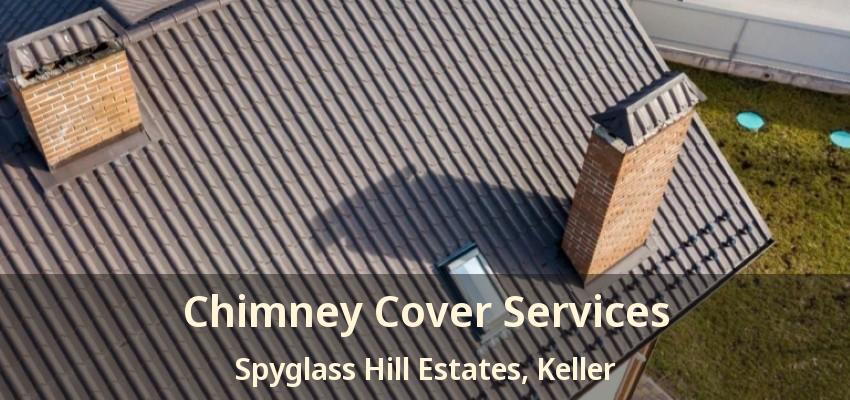 Chimney Cover Services Spyglass Hill Estates, Keller - TX