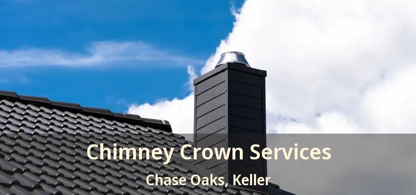Chimney Crown Services Chase Oaks, Keller - TX
