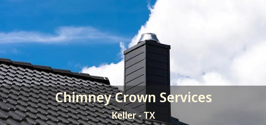 Chimney Crown Services Keller - TX