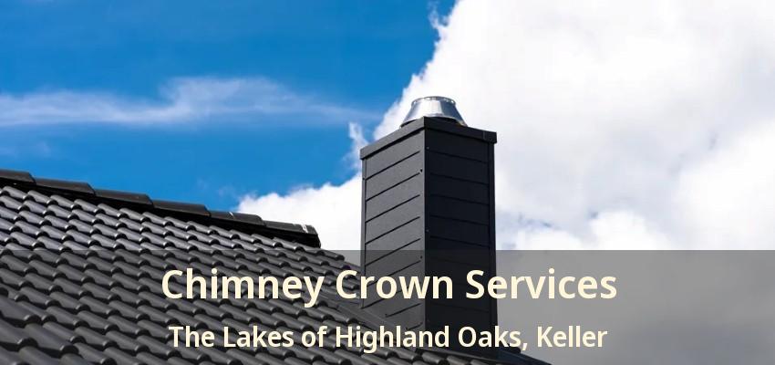 Chimney Crown Services The Lakes of Highland Oaks, Keller - TX