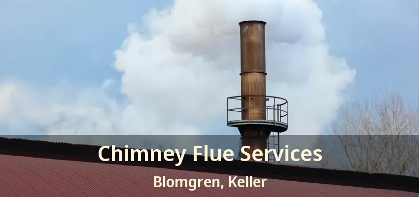 Chimney Flue Services Blomgren, Keller - TX