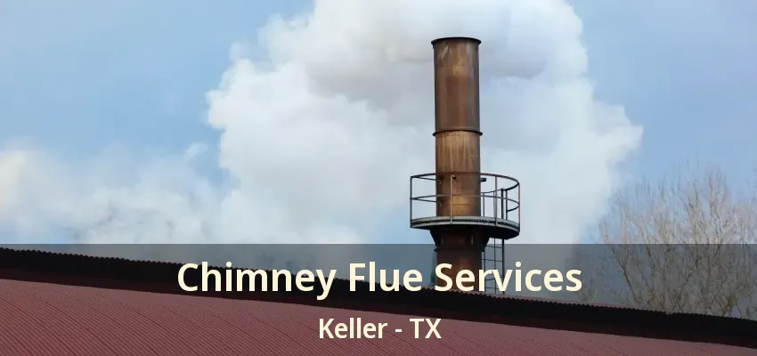 Chimney Flue Services Keller - TX