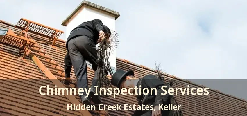 Chimney Inspection Services Hidden Creek Estates, Keller - TX