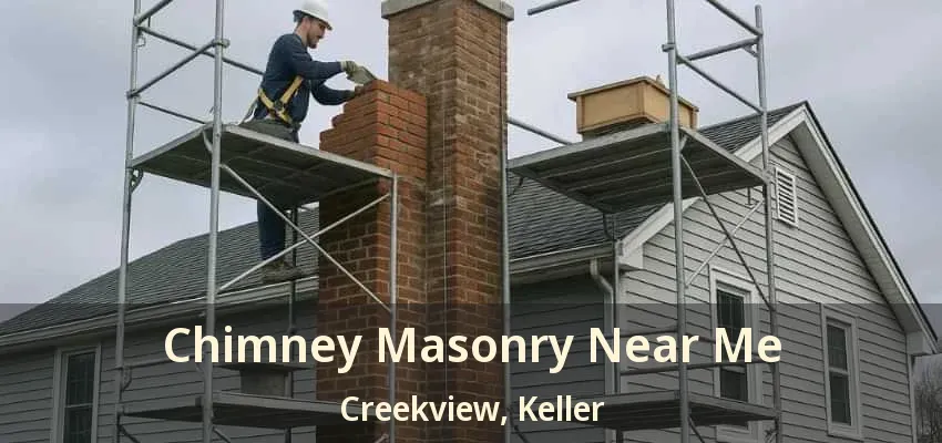 Chimney Masonry Near Me Creekview, Keller - TX