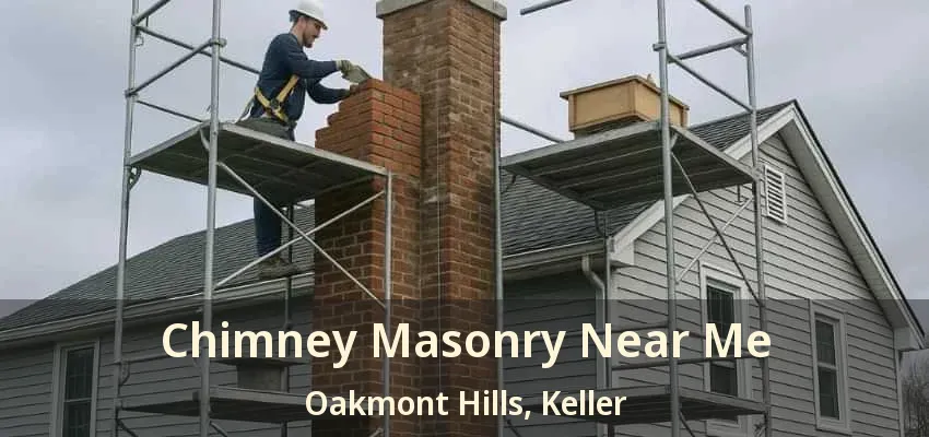 Chimney Masonry Near Me Oakmont Hills, Keller - TX