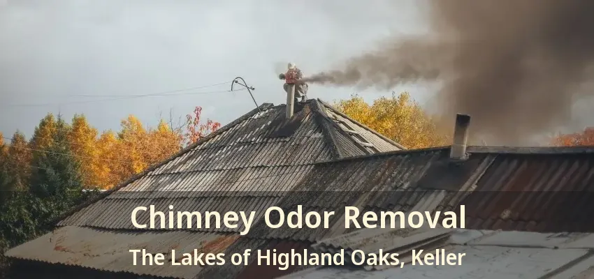 Chimney Odor Removal The Lakes of Highland Oaks, Keller - TX