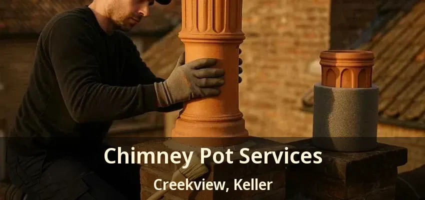 Chimney Pot Services Creekview, Keller - TX