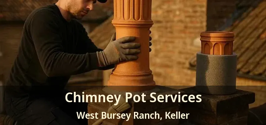 Chimney Pot Services West Bursey Ranch, Keller - TX