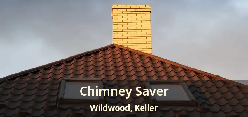 Chimney Saver Wildwood, Keller - TX