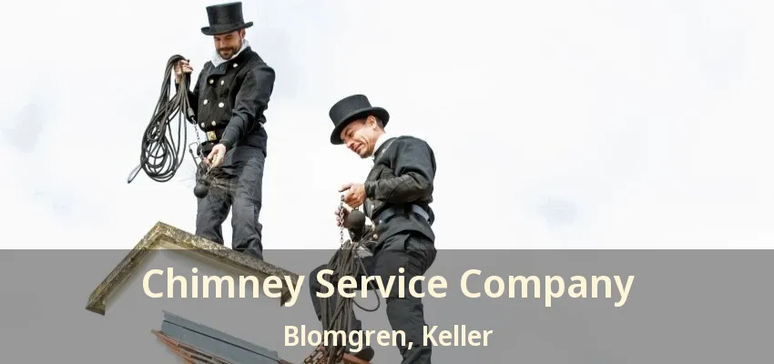 Chimney Service Company Blomgren, Keller - TX