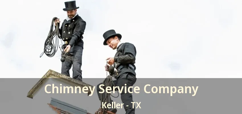 Chimney Service Company Keller - TX