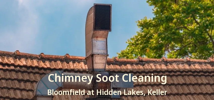 Chimney Soot Cleaning Bloomfield at Hidden Lakes, Keller - TX