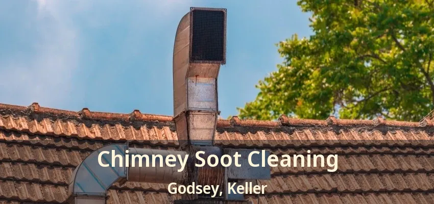 Chimney Soot Cleaning Godsey, Keller - TX