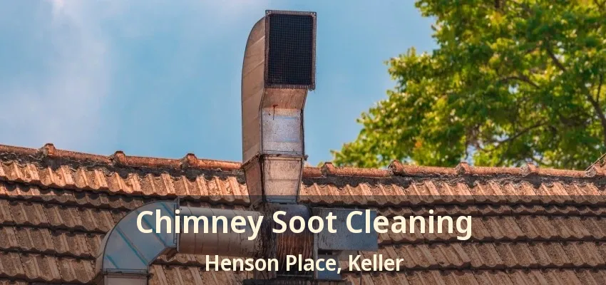 Chimney Soot Cleaning Henson Place, Keller - TX