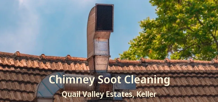 Chimney Soot Cleaning Quail Valley Estates, Keller - TX
