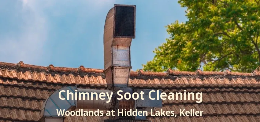Chimney Soot Cleaning Woodlands at Hidden Lakes, Keller - TX