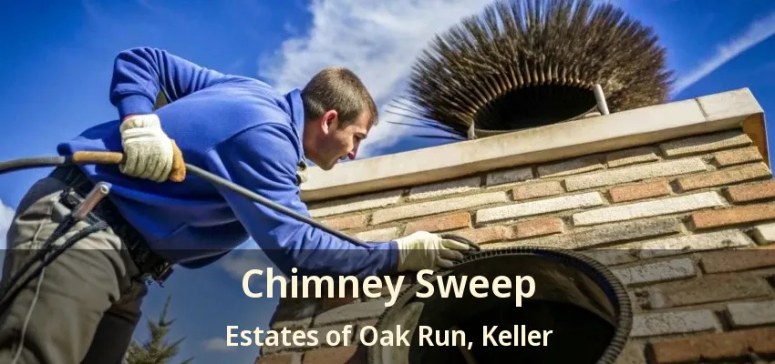 Chimney Sweep Estates of Oak Run, Keller - TX