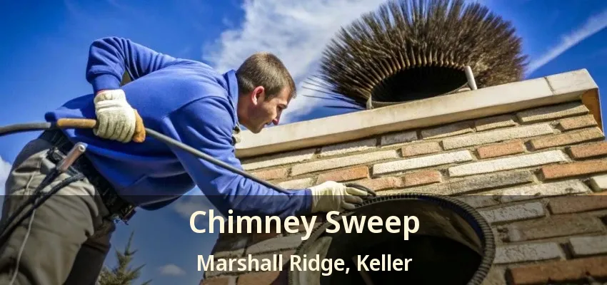 Chimney Sweep Marshall Ridge, Keller - TX