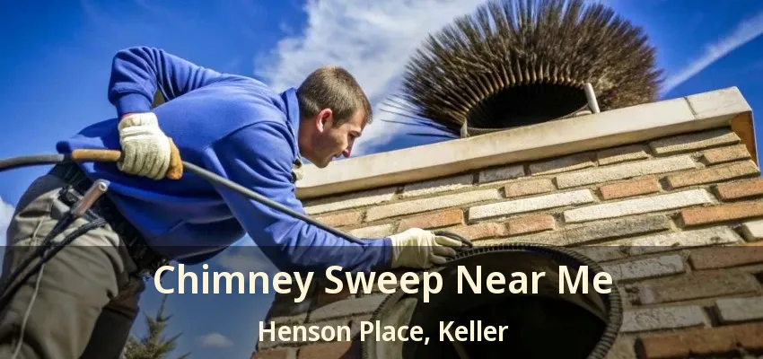 Chimney Sweep Near Me Henson Place, Keller - TX
