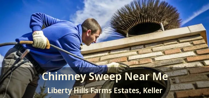 Chimney Sweep Near Me Liberty Hills Farms Estates, Keller - TX