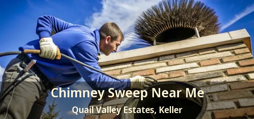 Chimney Sweep Near Me Quail Valley Estates, Keller - TX