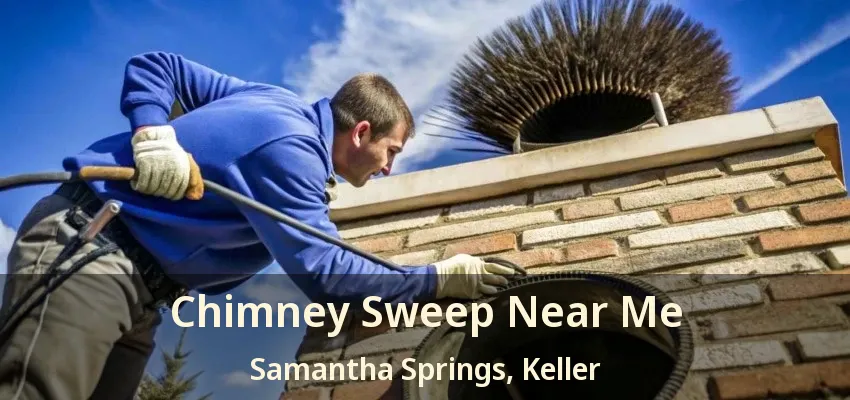 Chimney Sweep Near Me Samantha Springs, Keller - TX
