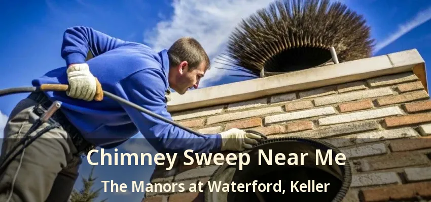 Chimney Sweep Near Me The Manors at Waterford, Keller - TX
