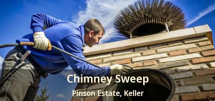 Chimney Sweep Pinson Estate, Keller - TX