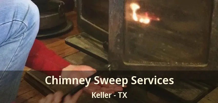 Chimney Sweep Services Keller - TX