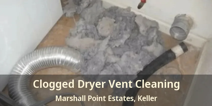Clogged Dryer Vent Cleaning Marshall Point Estates, Keller - TX