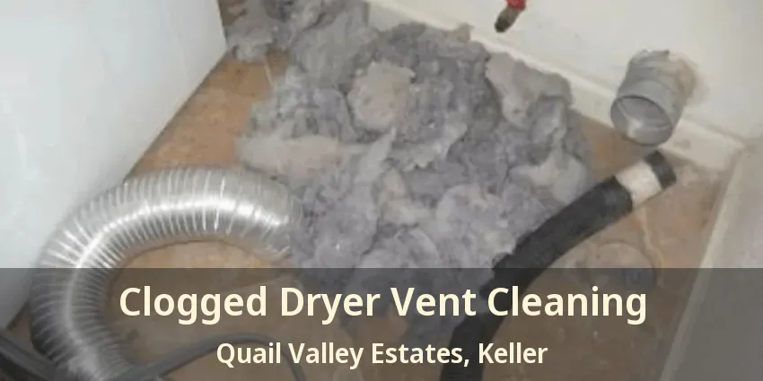 Clogged Dryer Vent Cleaning Quail Valley Estates, Keller - TX