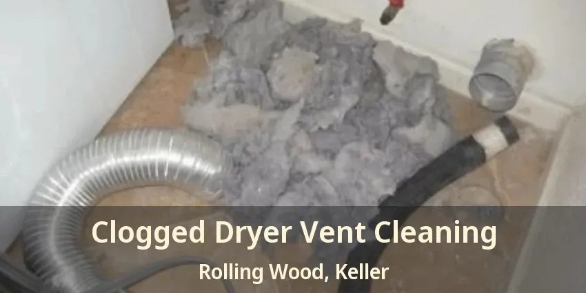 Clogged Dryer Vent Cleaning Rolling Wood, Keller - TX