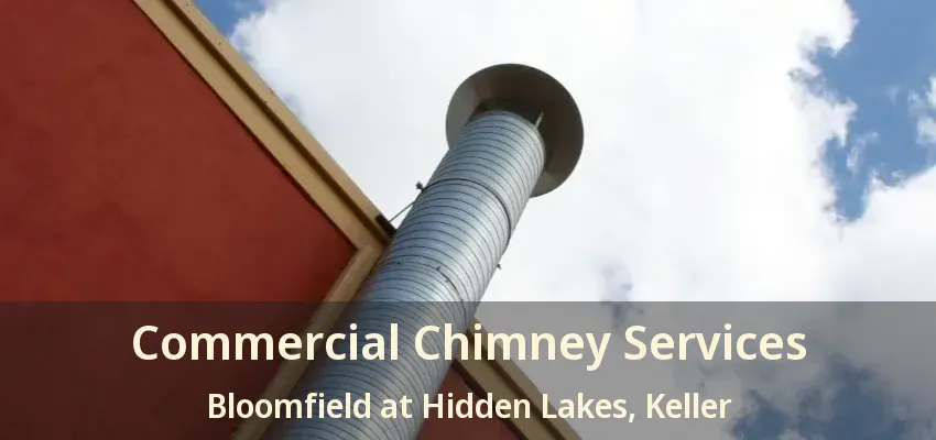 Commercial Chimney Services Bloomfield at Hidden Lakes, Keller - TX