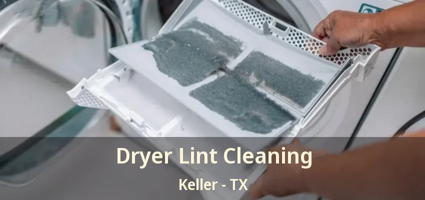 Dryer Lint Cleaning Keller - TX