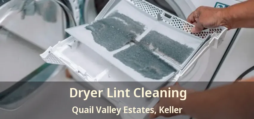 Dryer Lint Cleaning Quail Valley Estates, Keller - TX
