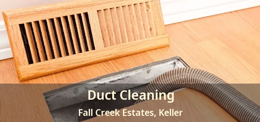 Duct Cleaning Fall Creek Estates, Keller - TX