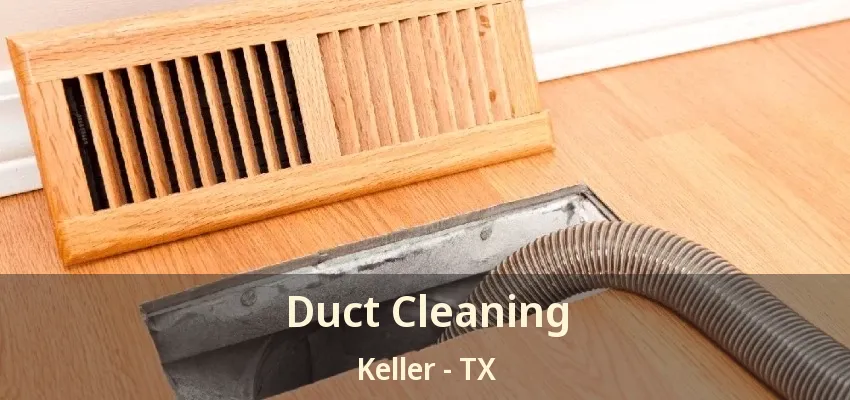 Duct Cleaning Keller - TX