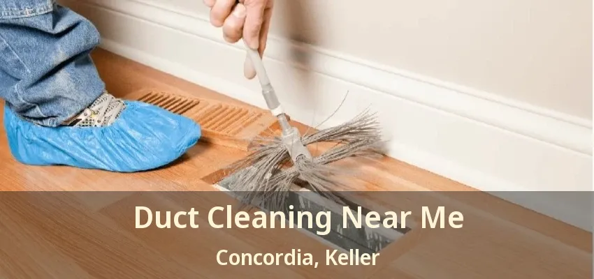 Duct Cleaning Near Me Concordia, Keller - TX