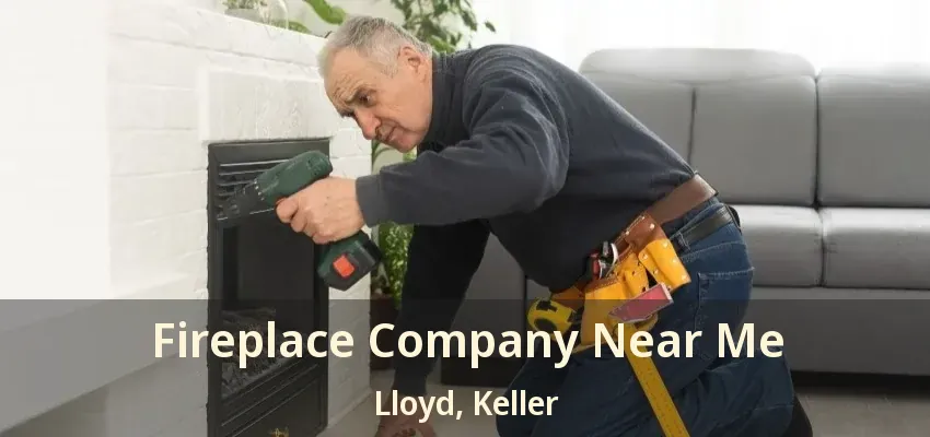 Fireplace Company Near Me Lloyd, Keller - TX