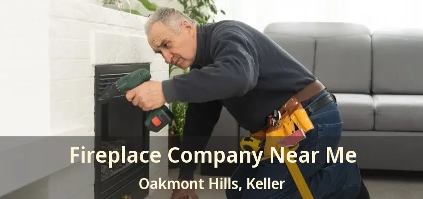 Fireplace Company Near Me Oakmont Hills, Keller - TX