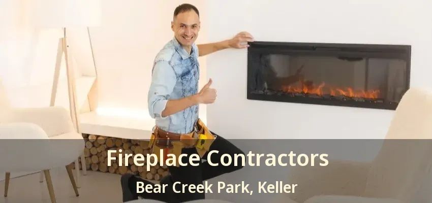 Fireplace Contractors Bear Creek Park, Keller - TX