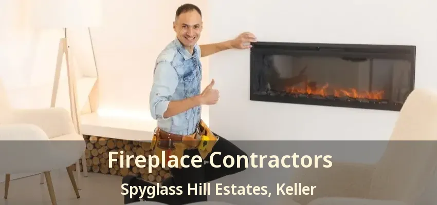 Fireplace Contractors Spyglass Hill Estates, Keller - TX
