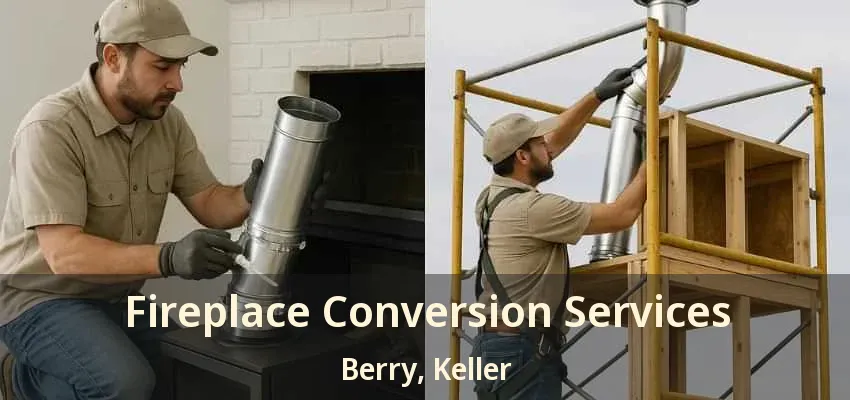 Fireplace Conversion Services Berry, Keller - TX