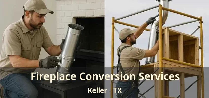 Fireplace Conversion Services Keller - TX