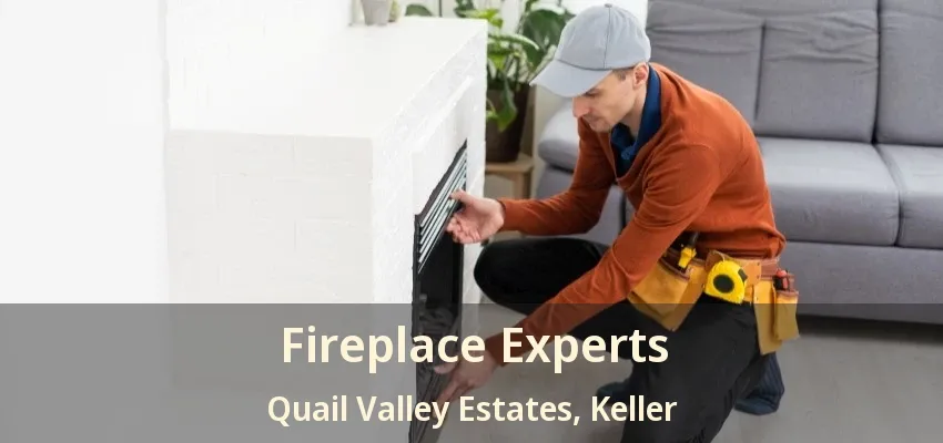 Fireplace Experts Quail Valley Estates, Keller - TX