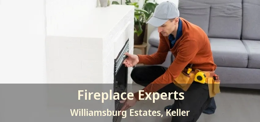 Fireplace Experts Williamsburg Estates, Keller - TX